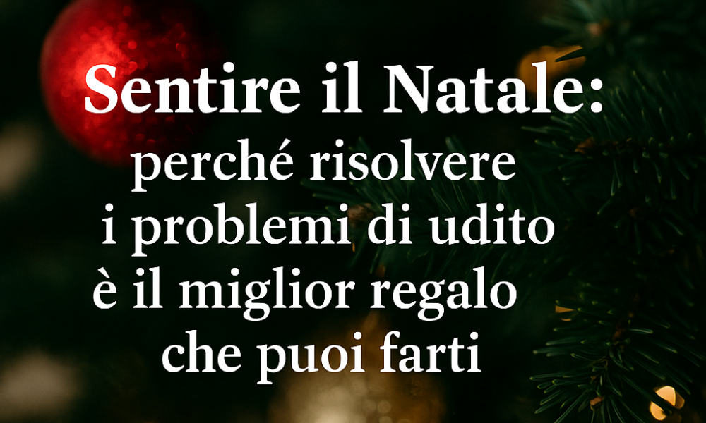 Grafica natalizia del Centro Acustico Udire Insieme che invita a prendersi cura dell’udito durante le feste, evidenziando l’importanza di affrontare i problemi uditivi per vivere pienamente i momenti in famiglia.