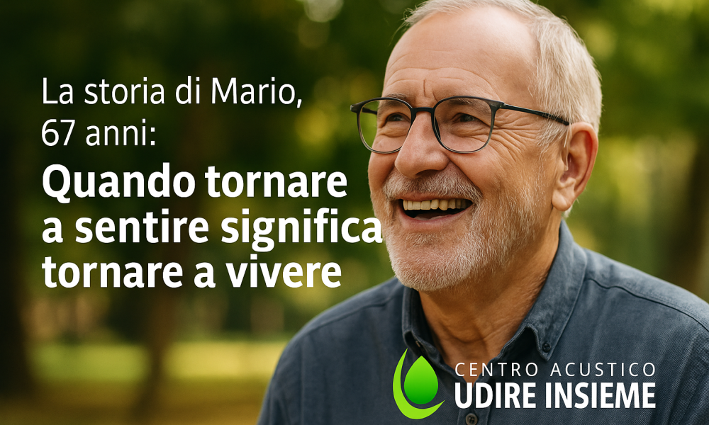 La storia di Mario - Tornare a sentire con gli apparecchi acustici Udire Insieme
